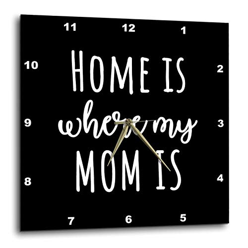 3dRose Wall Clock Silent - 10 inch - Home is Where My mom is. White Lettering on Black Background. - Stamp City - Typography 1