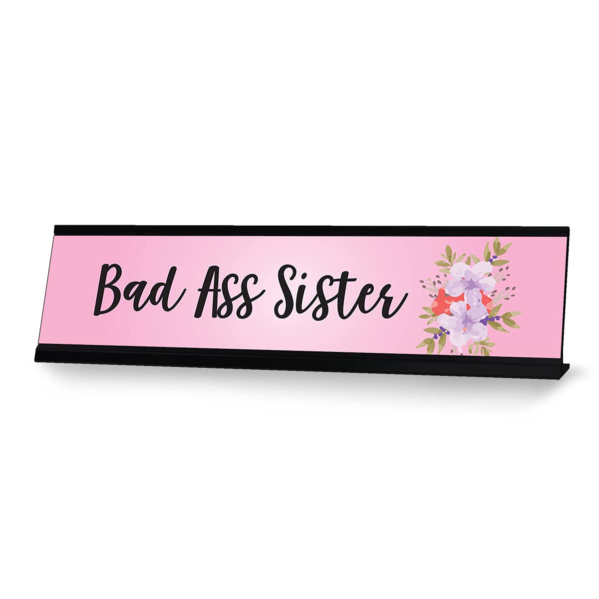 Bad Ass Sister, Designer Office Gift Desk Sign (2 x 8") 1