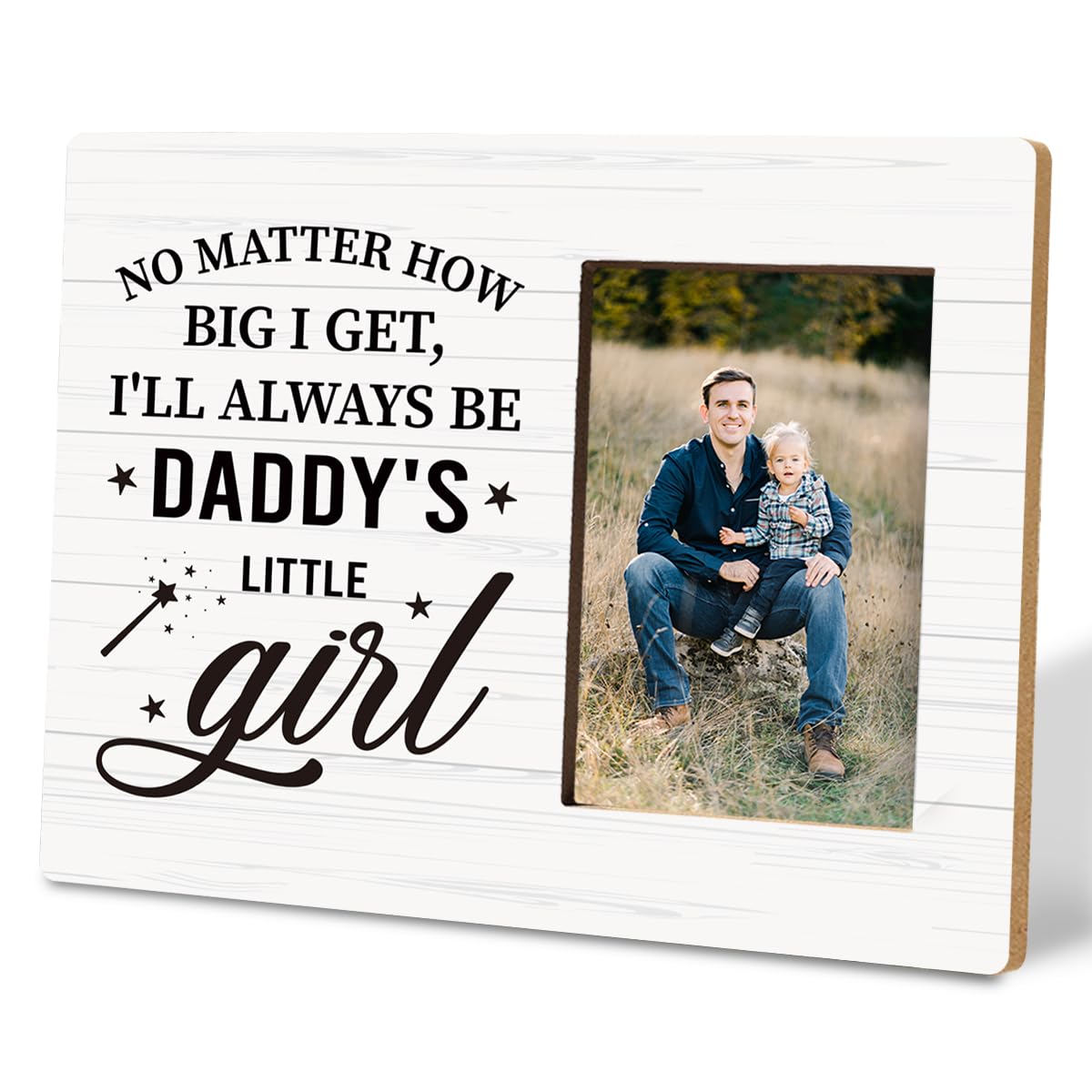 Daddy Gift from Daughter, Father's Day Gift for Dad, No Matter How Big I Get I'll Always Be Daddy's Little Girl, Photo Frame Wall Art Tabletop, Dad Photo Frame Home Decor, Fits 4 * 6 Inches Photo