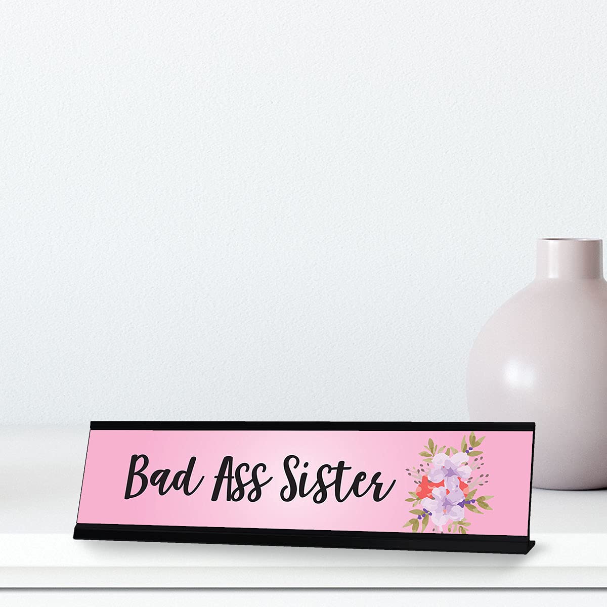 Bad Ass Sister, Designer Office Gift Desk Sign (2 x 8") 4