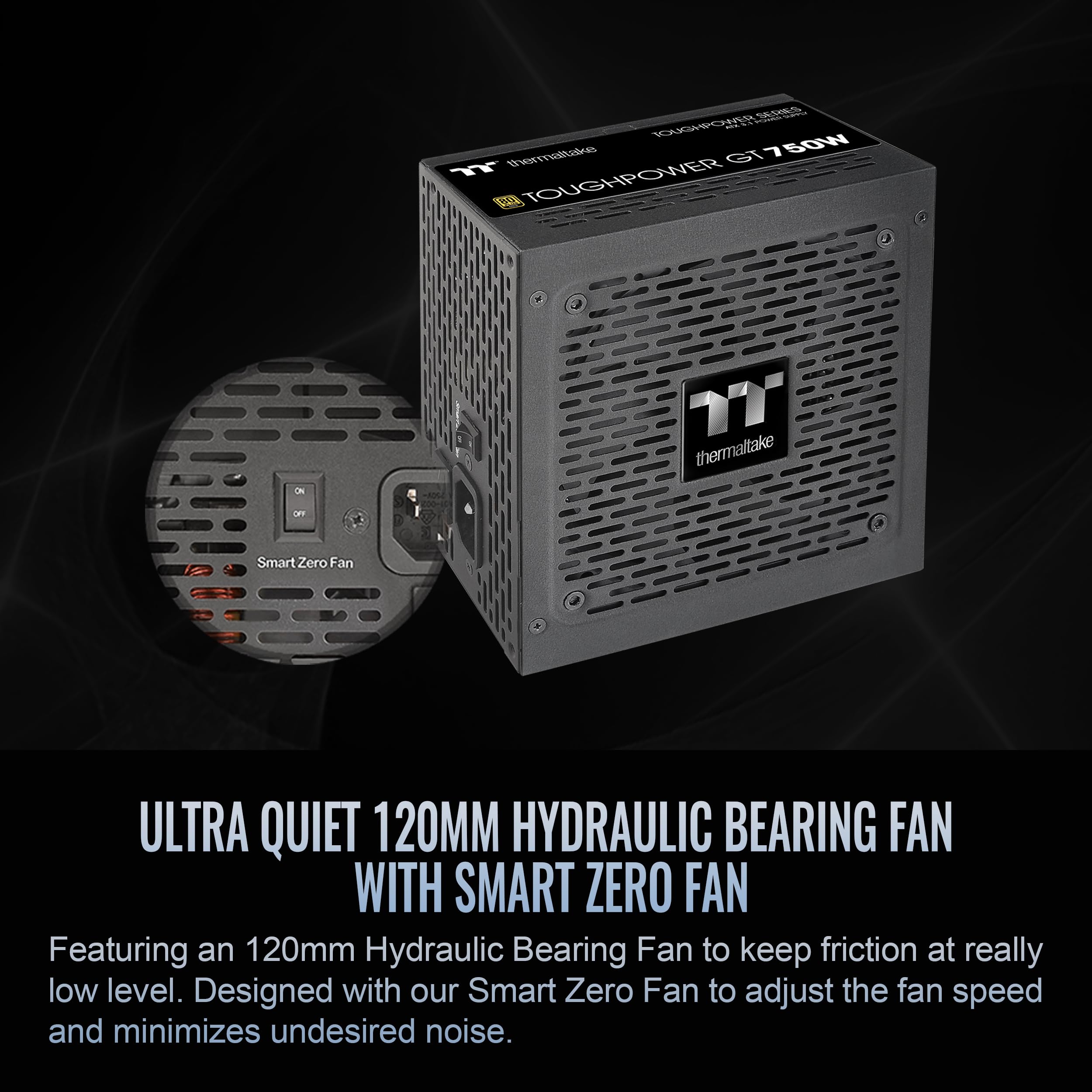 Thermaltake Toughpower GT 750W ATX 3.1 Standard Power Supply; 80 Plus Gold Efficiency; Smart Zero Fan; Native 300W PCIe 5.1 Connector; PS-TPT-0750FNFAGU-3; 5 Year Warranty 5