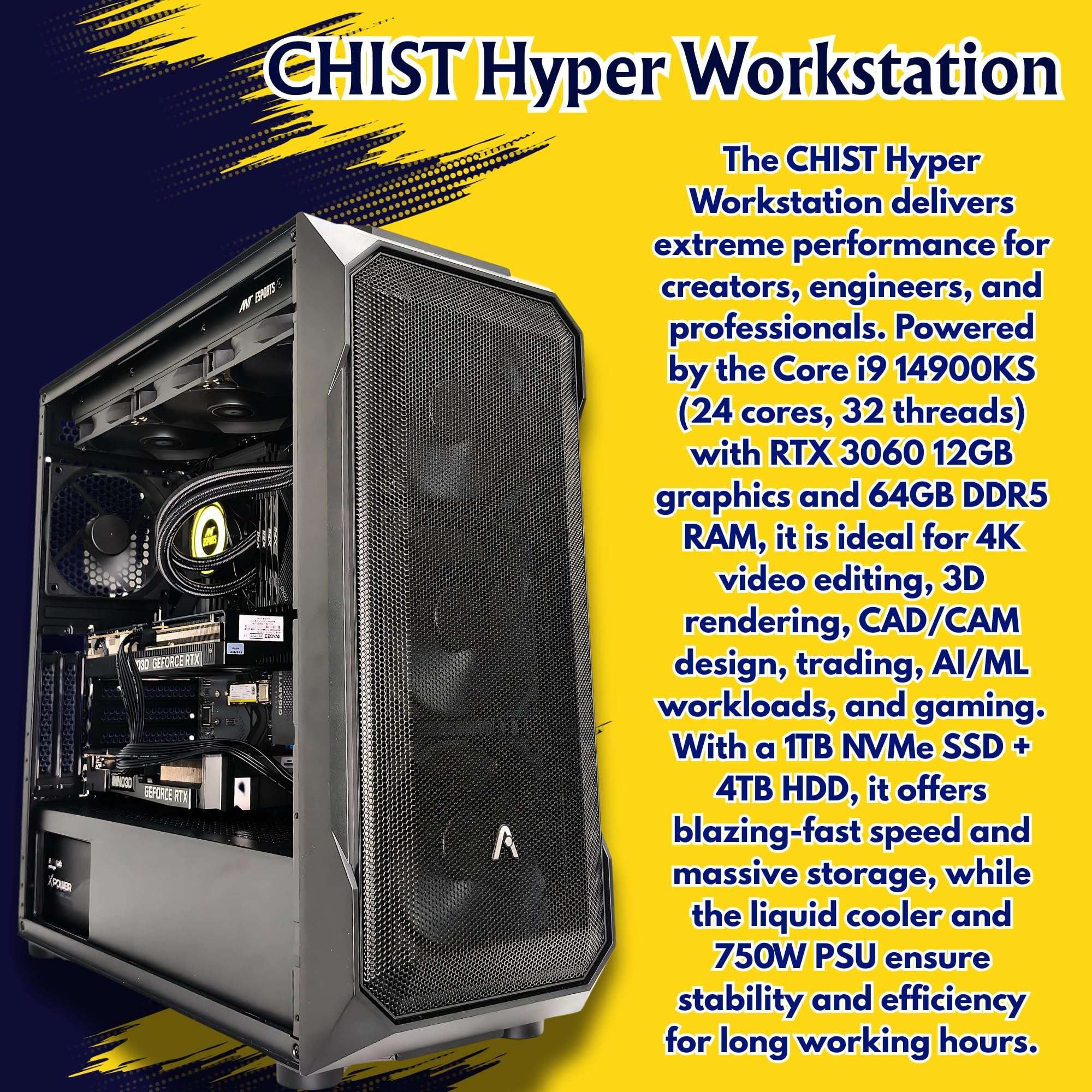 CHIST Hyper Workstation (Core i9 14900Ks 14th Gen Cores 24 Threads 32, 32GB DDR5 Ram, 1TB NVMe SSD, Liquid Cooler Fan, 750 PSU, Windows 11 Pro (RTX 3060 12GB) 3