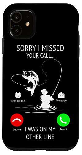 iPhone 11 Sorry I Missed Your Call I was On Other Line Fishing Lover Case 1