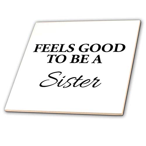 6 Inch Glass Tile - Feels good to be a sister. Black lettering on white background. Stamp City - typography