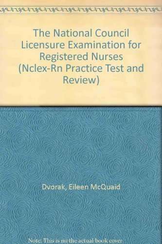 The National Council Licensure Examination for Registered Nurses (NCLEX-RN PRACTICE TEST AND REVIEW)