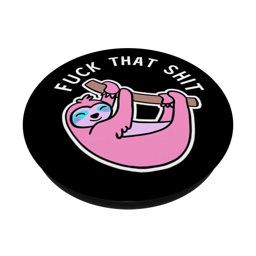 Fuck That Shit Pink Sloth Kawaii Animal PopSockets PopGrip: Swappable Grip for Phones & Tablets 2
