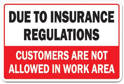 Due to Insurance Regulations Customers Not Allowed Novelty Sign | Indoor/Outdoor | Funny Home Décor for Garages, Living Rooms, Bedroom, Offices | SignMission Protection Sign Wall Plaque Decoration