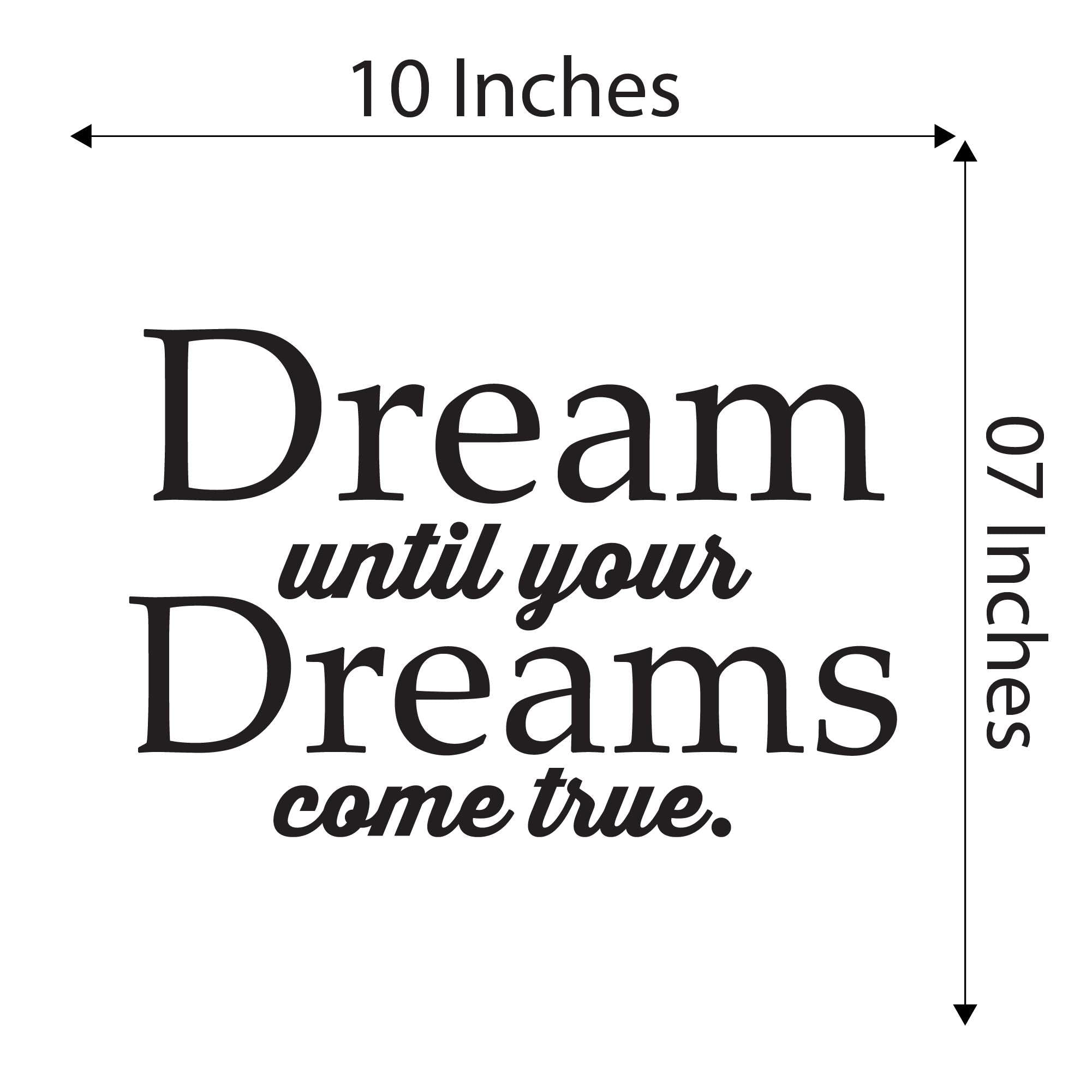 Nursery Children Dream Until Your Dreams Come True Empowering Quote Wall Decal Decoration Motivational Quotes Inspiration Goals Life Quote Lasts Years and Easily Removable - Size: 12 in(W) x 9 in(H) 5