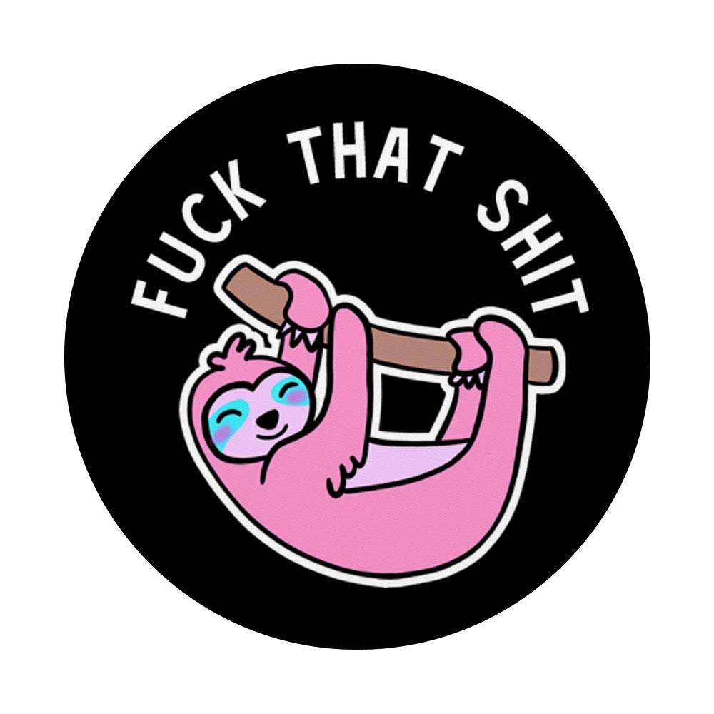Fuck That Shit Pink Sloth Kawaii Animal PopSockets PopGrip: Swappable Grip for Phones & Tablets 3