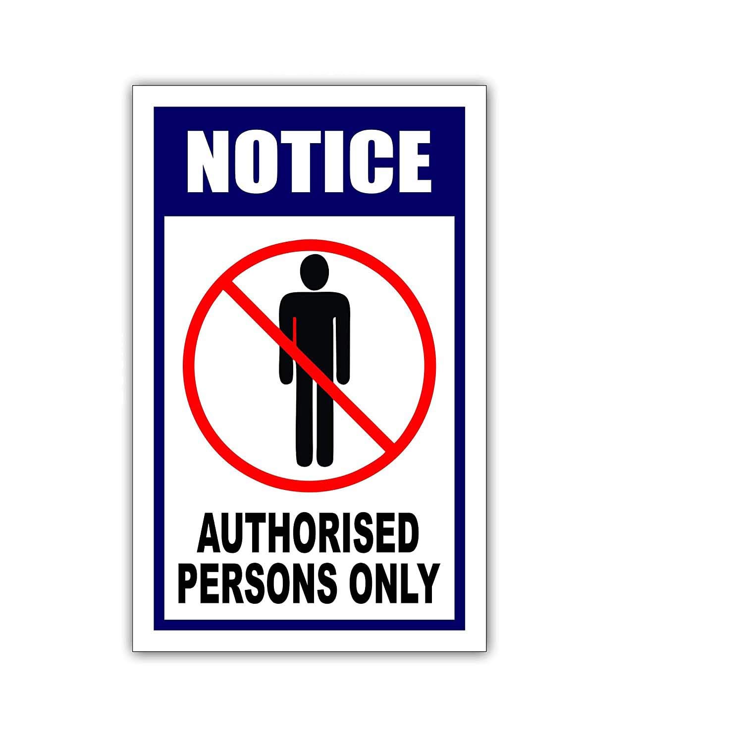 SIGN EVER™ Notice Authorised Persons Only 3mm Sign Board Office Industrial Signage Business Commercial (5w X 8h inch)