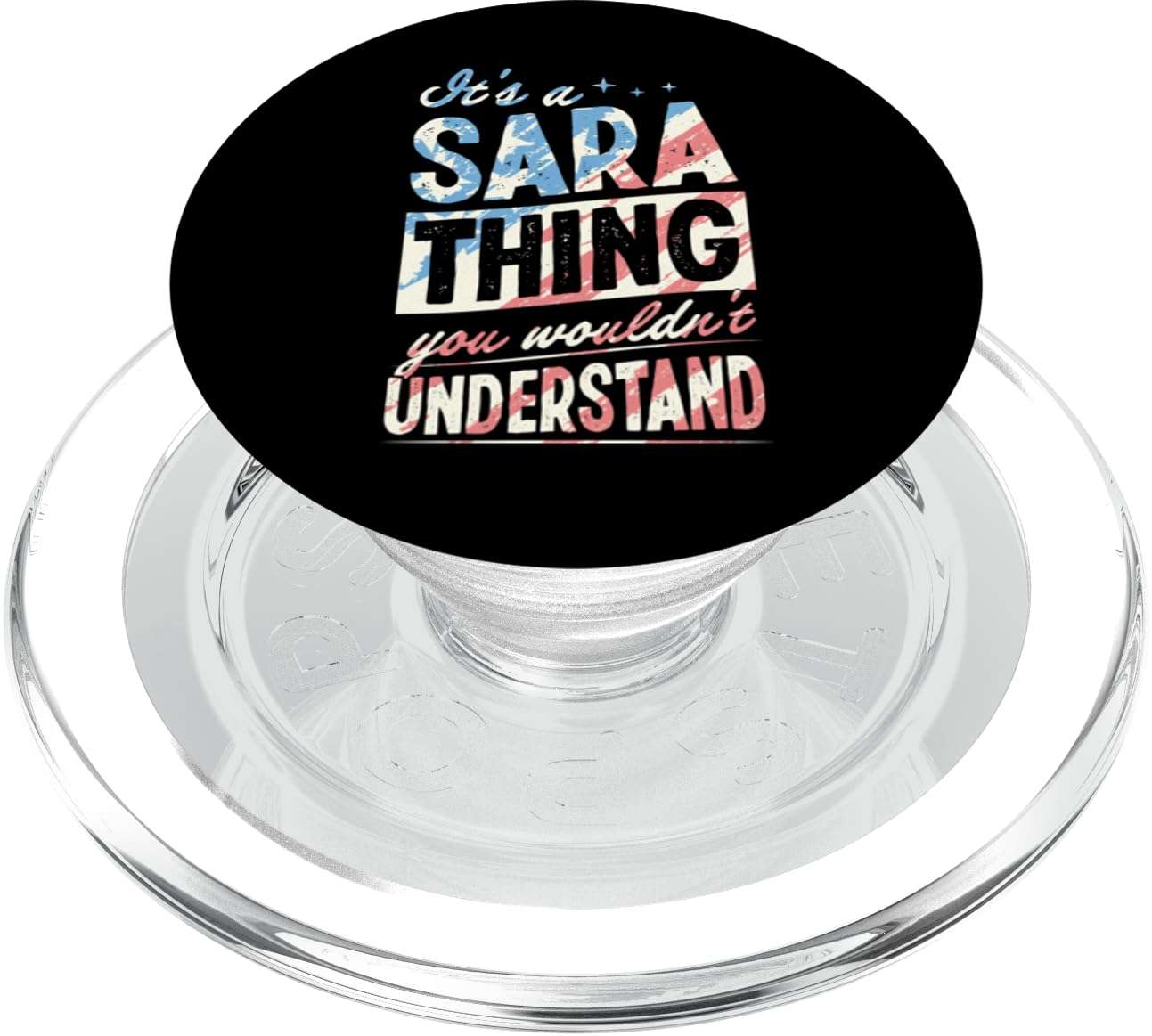 It's A Sara Thing You Wouldn't Understand First Name Joke PopSockets PopGrip for MagSafe 1