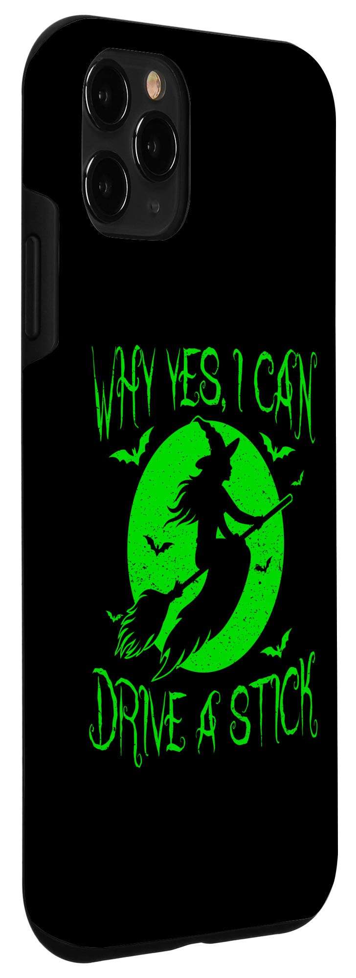 iPhone 11 Pro Why Yes I can Drive a Stick Halloween Witch Case 3