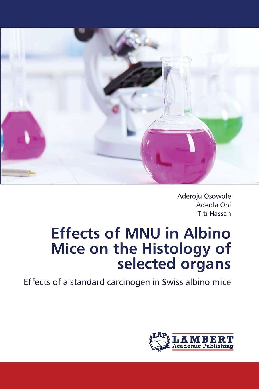 Effects of MNU in Albino Mice on the Histology of selected organs: Effects of a standard carcinogen in Swiss albino mice