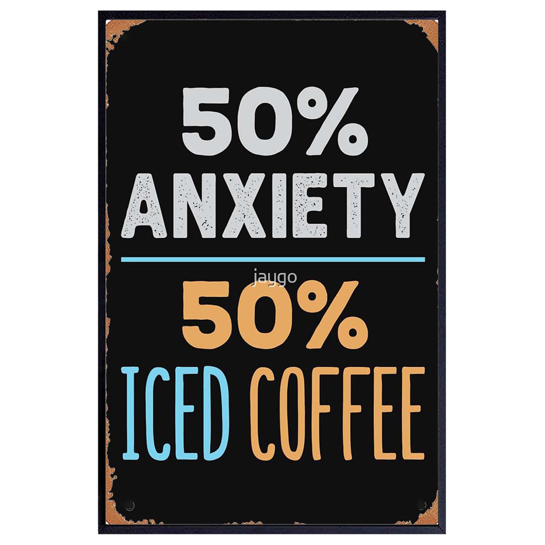QCJRIS 50% Anxiety 50% Iced Coffee Essential Wall Art Print Posters Mid Century Modern Matte Romantic Dining No Frame 8x12Inch