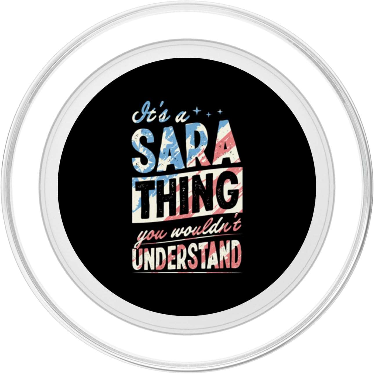 It's A Sara Thing You Wouldn't Understand First Name Joke PopSockets PopGrip for MagSafe 3