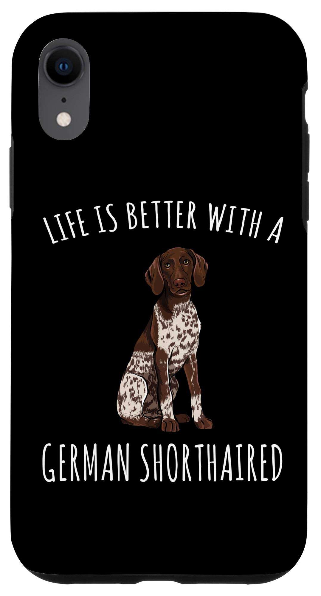 iPhone XR Life Is Better With A German Shorthaired Pointer Dog Lover Case 1