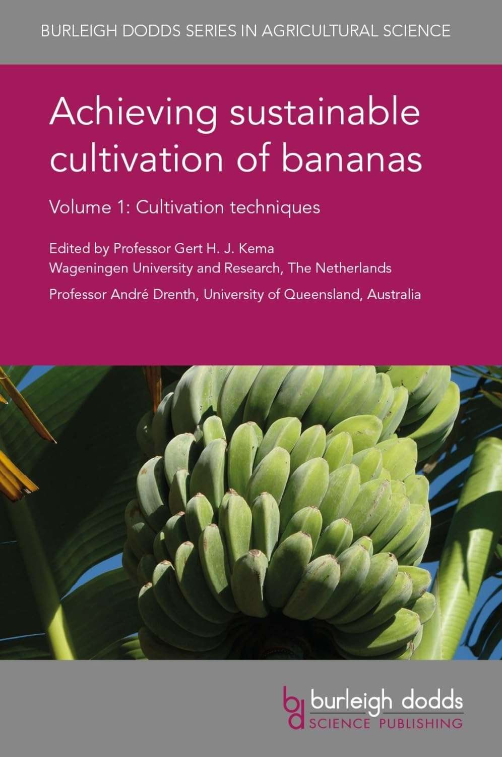 Achieving sustainable cultivation of bananas Volume 1: Cultivation techniques (Burleigh Dodds Series in Agricultural Science, 40)