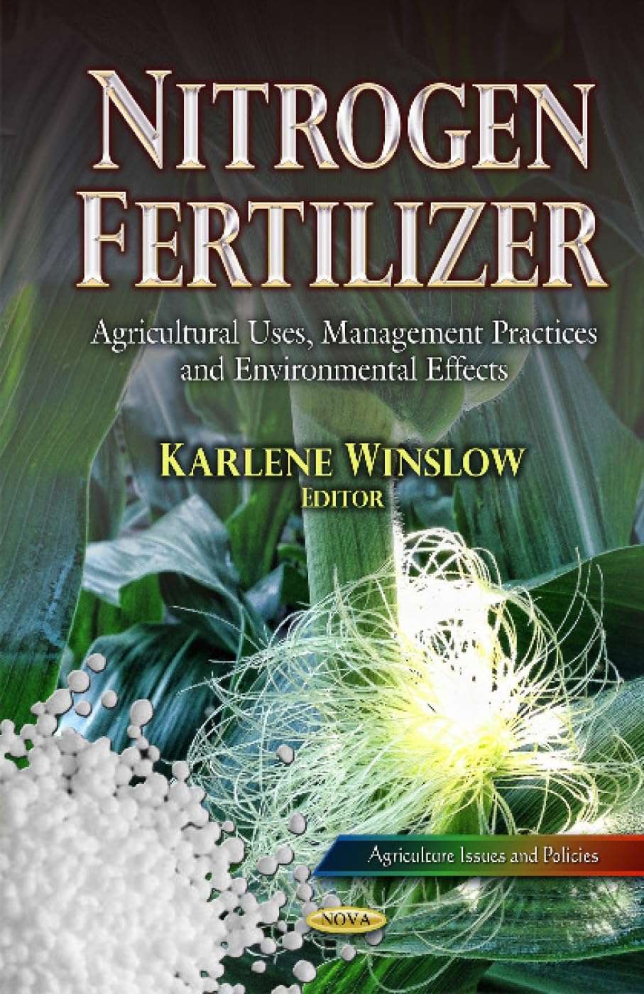 Nitrogen Fertilizer: Agricultural Uses, Management Practices and Environmental Effects (Agriculture Issues and Policies)