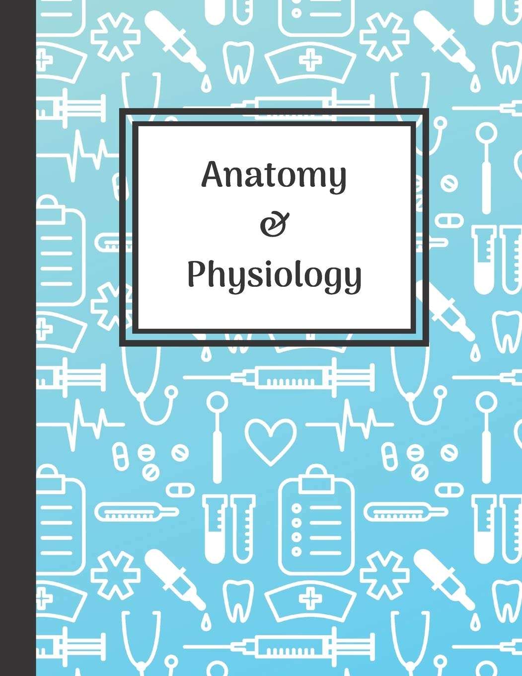 Anatomy & Physiology: One Subject Notebook College Ruled Paper Nursing College Class